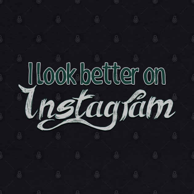 i look better on instagram by bobgoodallart